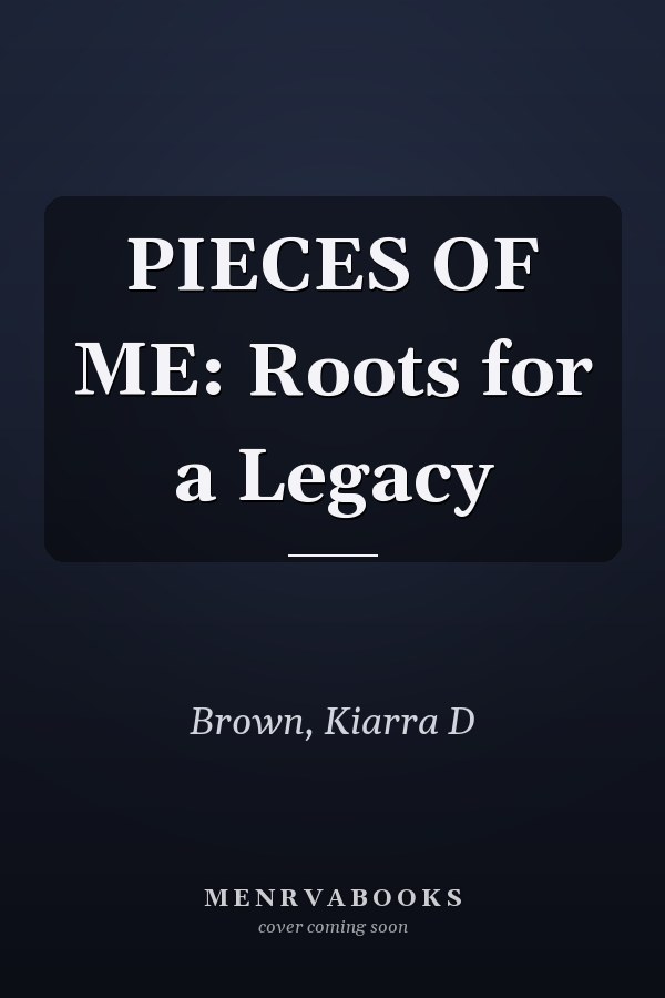 PIECES OF ME: Roots for a Legacy