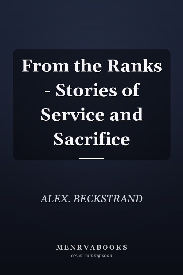 From the Ranks - Stories of Service and Sacrifice