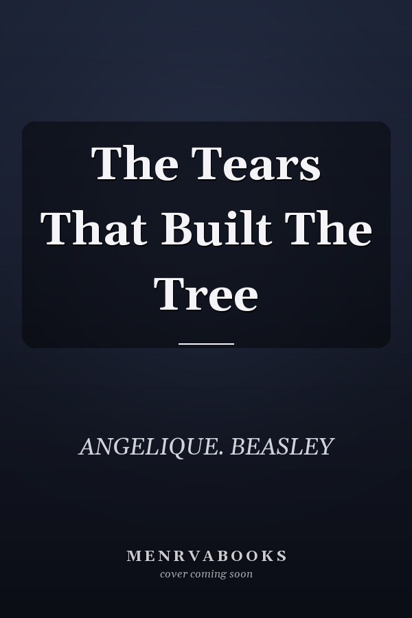 The Tears That Built The Tree