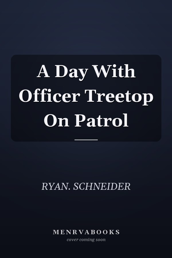 A Day With Officer Treetop On Patrol