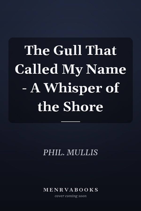 The Gull That Called My Name - A Whisper of the Shore