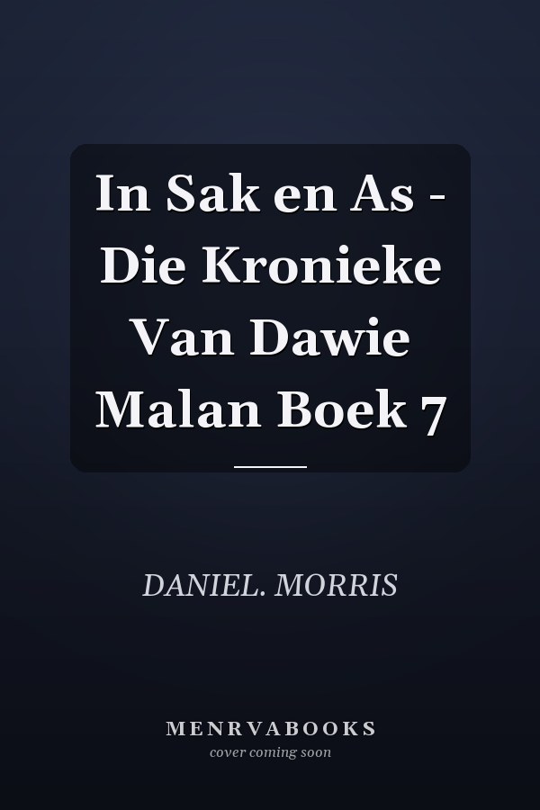 In Sak en As - Die Kronieke Van Dawie Malan Boek 7