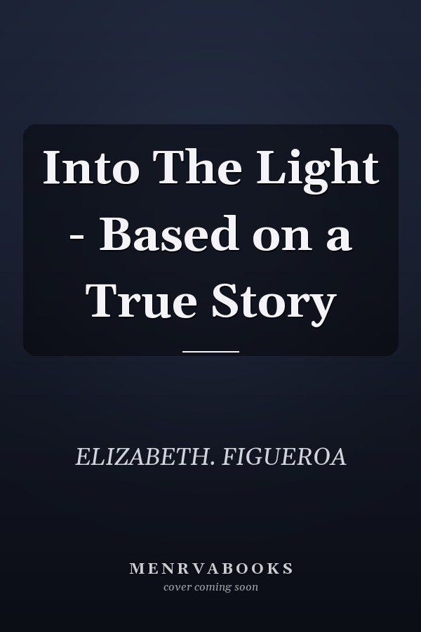 Into The Light - Based on a True Story