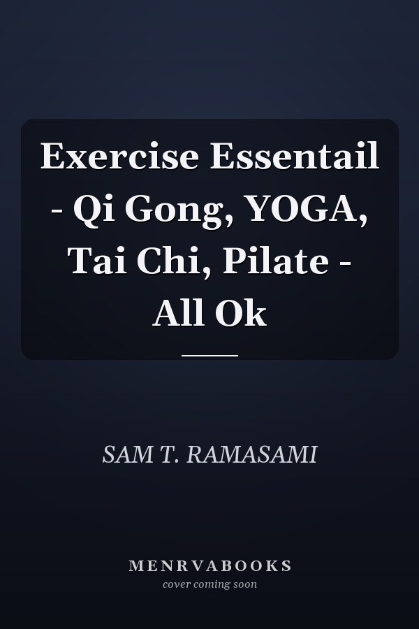 Exercise Essentail - Qi Gong, YOGA, Tai Chi, Pilate - All Ok