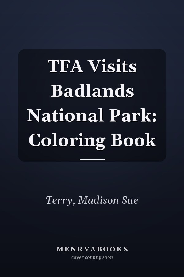 TFA Visits Badlands National Park: Coloring Book
