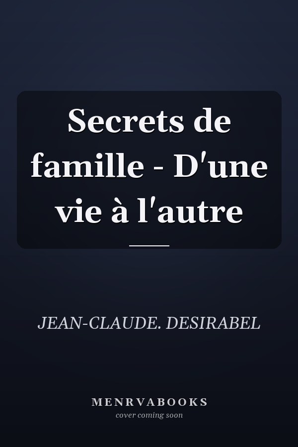 Secrets de famille - D'une vie à l'autre