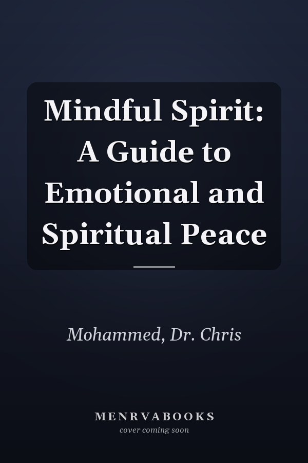 Mindful Spirit: A Guide to Emotional and Spiritual Peace