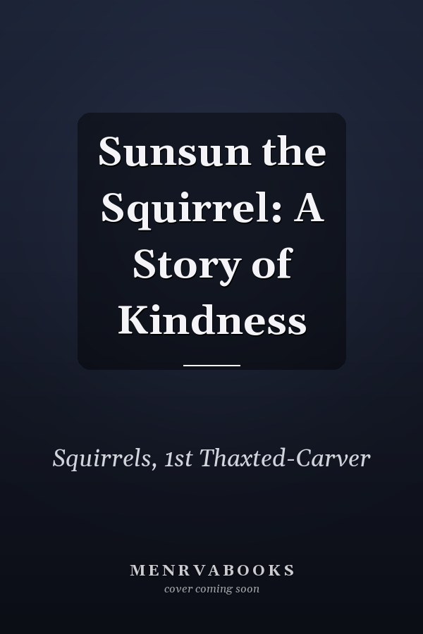Sunsun the Squirrel: A Story of Kindness