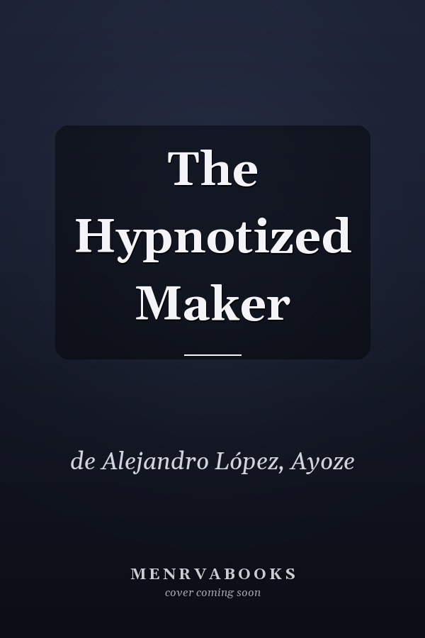 The Hypnotized Maker