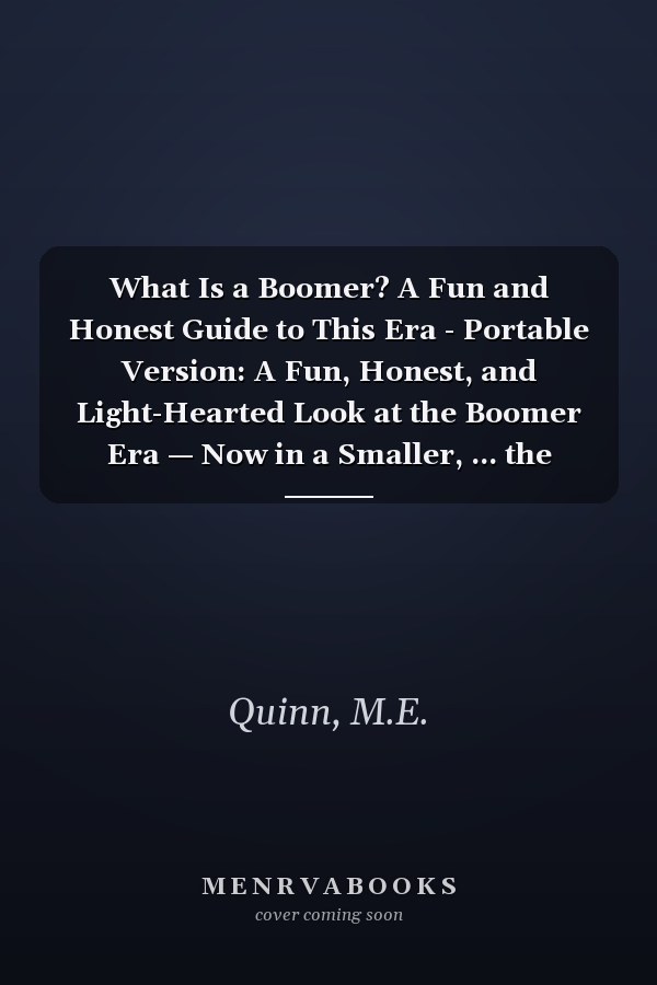 What Is a Boomer? A Fun and Honest Guide to This Era - Portable Version: A Fun, Honest, and Light-Hearted Look at the Boomer Era — Now in a Smaller, ... the Same Great Content (All Things Seniors)