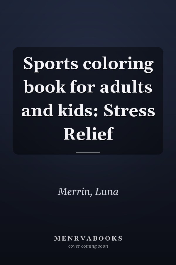 Sports coloring book for adults and kids: Stress Relief