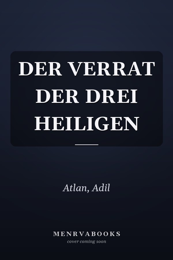 DER VERRAT DER DREI HEILIGEN