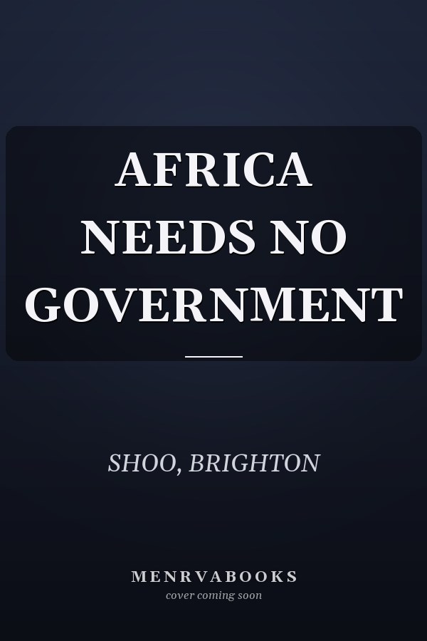 AFRICA NEEDS NO GOVERNMENT