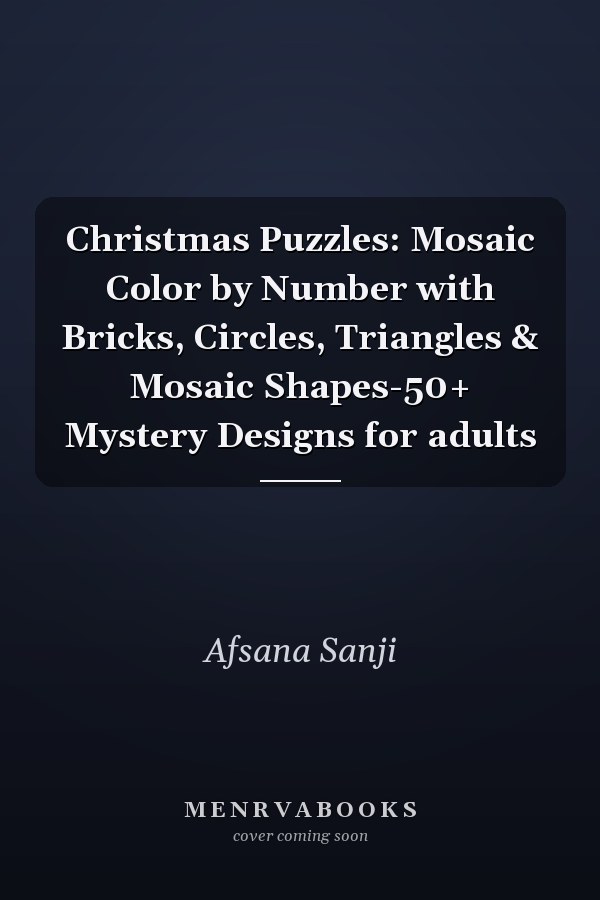 Christmas Puzzles: Mosaic Color by Number with Bricks, Circles, Triangles & Mosaic Shapes-50+ Mystery Designs for adults