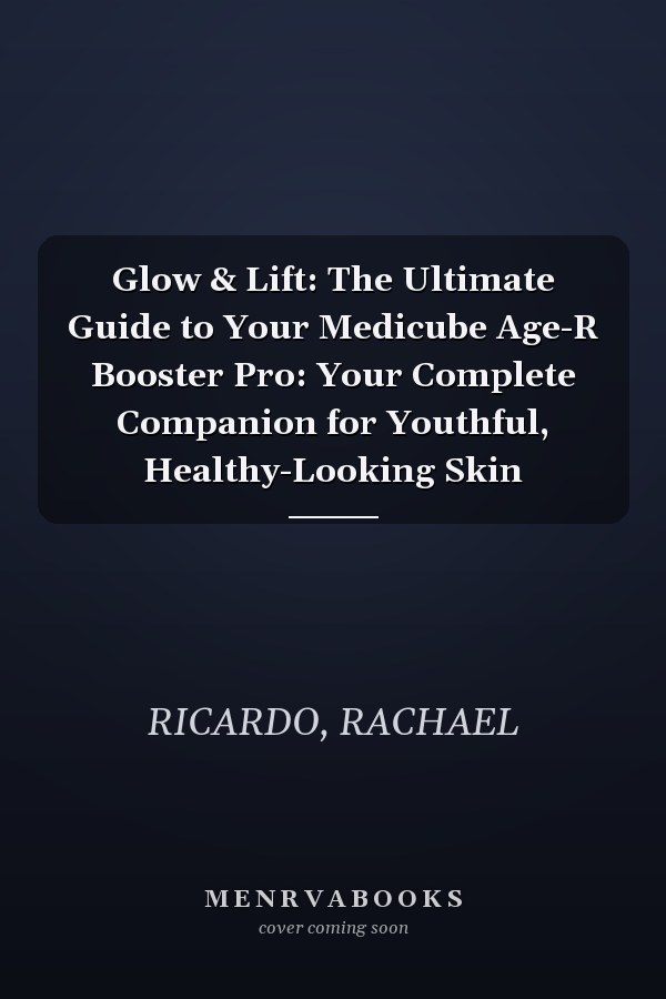 Glow & Lift: The Ultimate Guide to Your Medicube Age-R Booster Pro: Your Complete Companion for Youthful, Healthy-Looking Skin