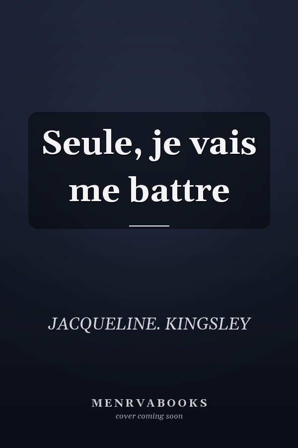 Seule, je vais me battre