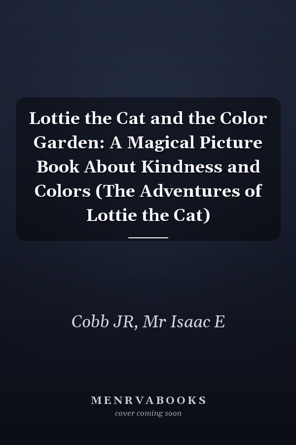 Lottie the Cat and the Color Garden: A Magical Picture Book About Kindness and Colors (The Adventures of Lottie the Cat)
