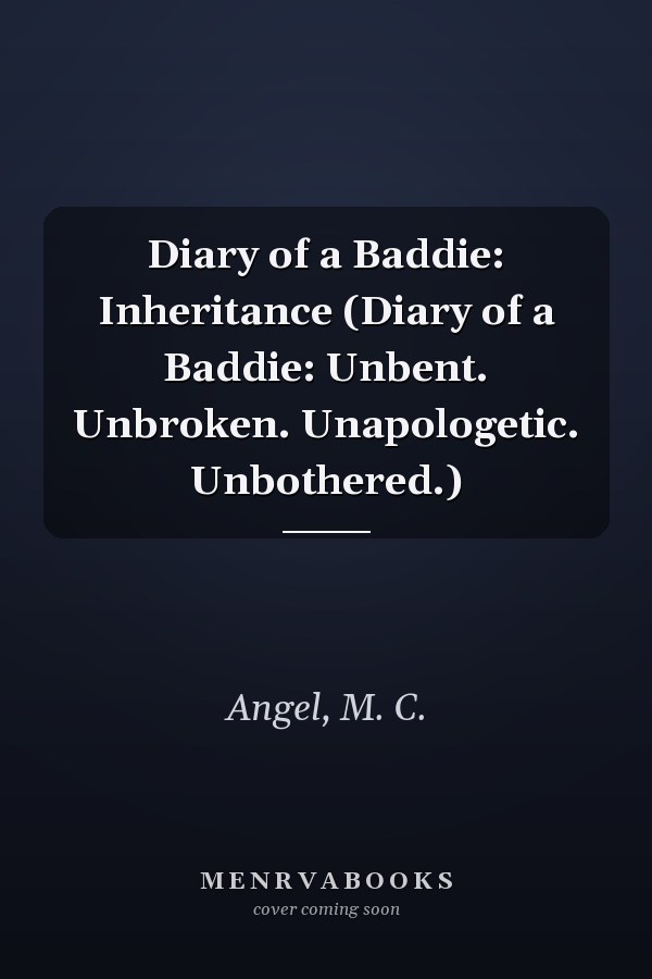 Diary of a Baddie: Inheritance (Diary of a Baddie: Unbent. Unbroken. Unapologetic. Unbothered.)