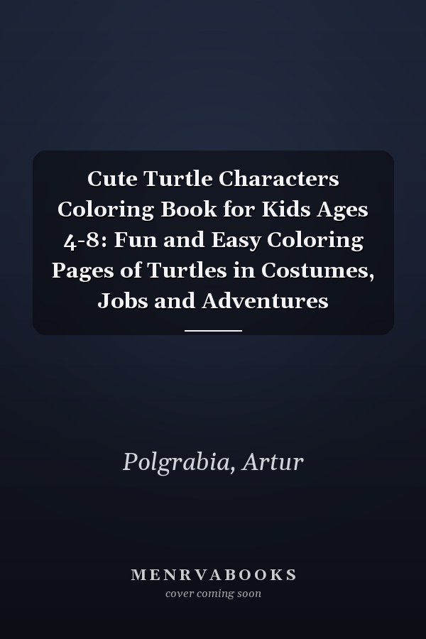 Cute Turtle Characters Coloring Book for Kids Ages 4-8: Fun and Easy Coloring Pages of Turtles in Costumes, Jobs and Adventures