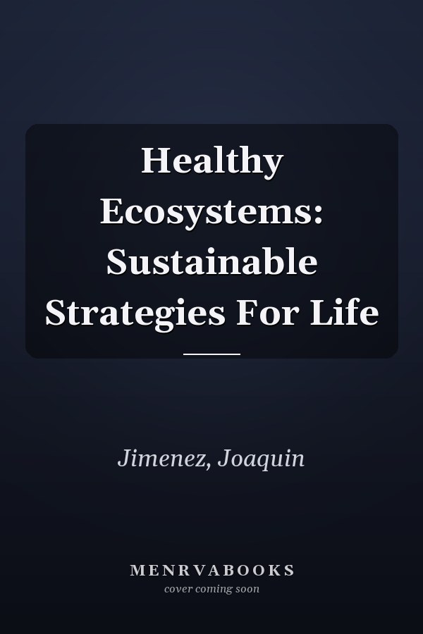 Healthy Ecosystems: Sustainable Strategies For Life