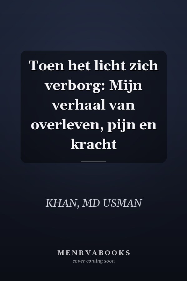 Toen het licht zich verborg: Mijn verhaal van overleven, pijn en kracht