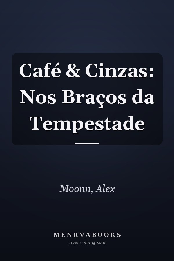 Café & Cinzas: Nos Braços da Tempestade