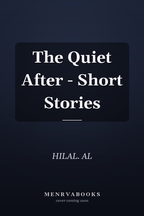 The Quiet After - Short Stories