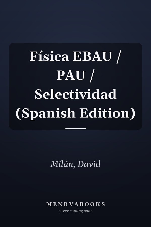Física EBAU / PAU / Selectividad (Spanish Edition)