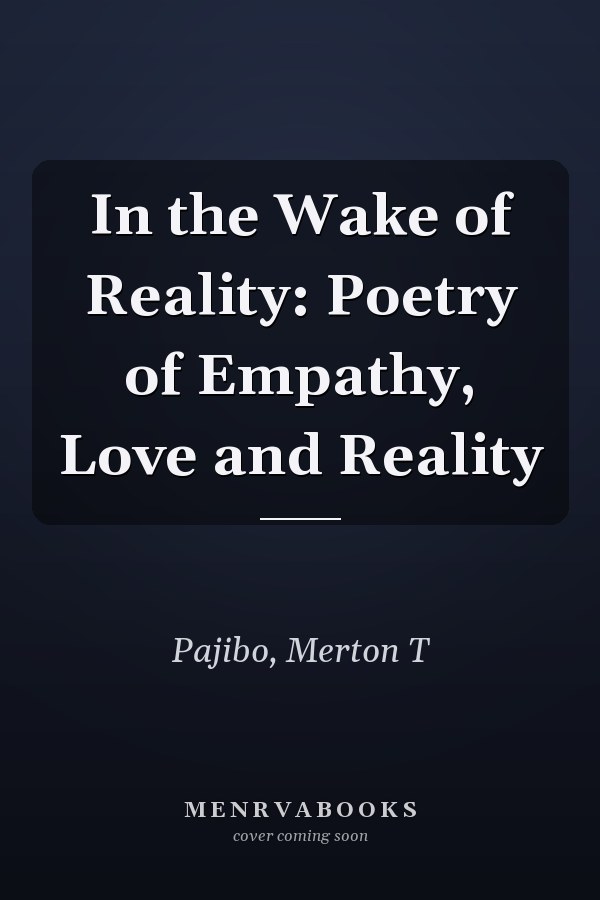 In the Wake of Reality: Poetry of Empathy, Love and Reality