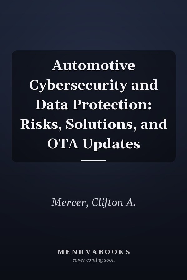 Automotive Cybersecurity and Data Protection: Risks, Solutions, and OTA Updates
