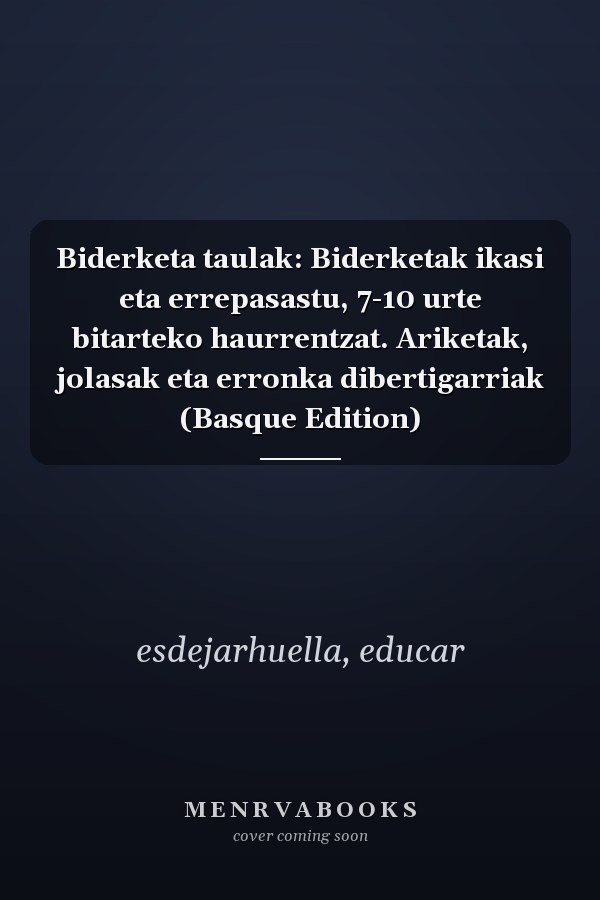 Biderketa taulak: Biderketak ikasi eta errepasastu, 7-10 urte bitarteko haurrentzat. Ariketak, jolasak eta erronka dibertigarriak (Basque Edition)