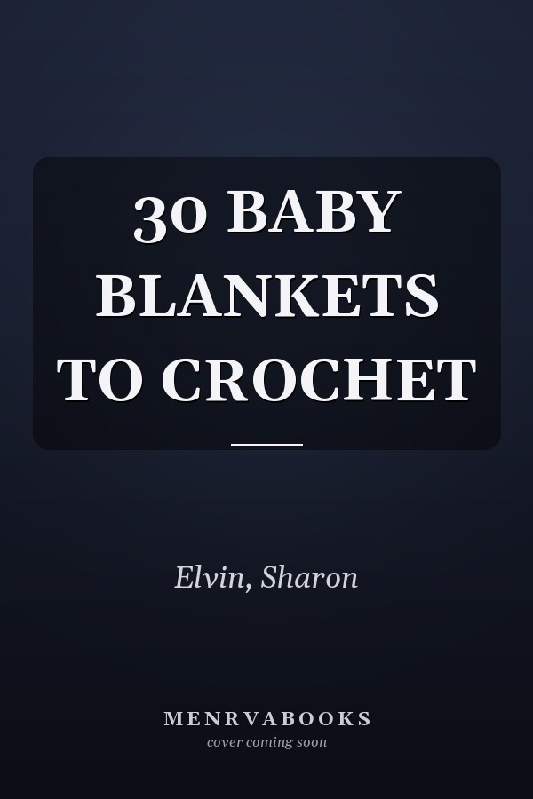 30 BABY BLANKETS TO CROCHET