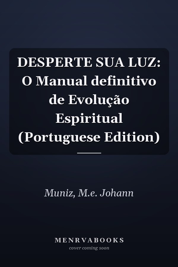 DESPERTE SUA LUZ: O Manual definitivo de Evolução Espiritual (Portuguese Edition)