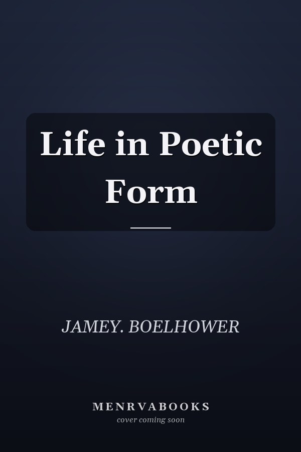Life in Poetic Form