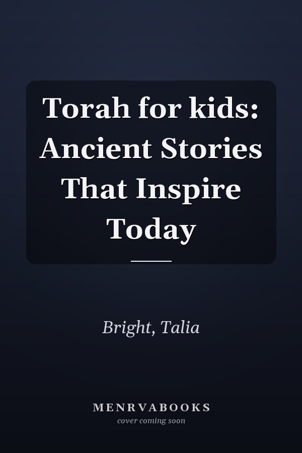 Torah for kids: Ancient Stories That Inspire Today