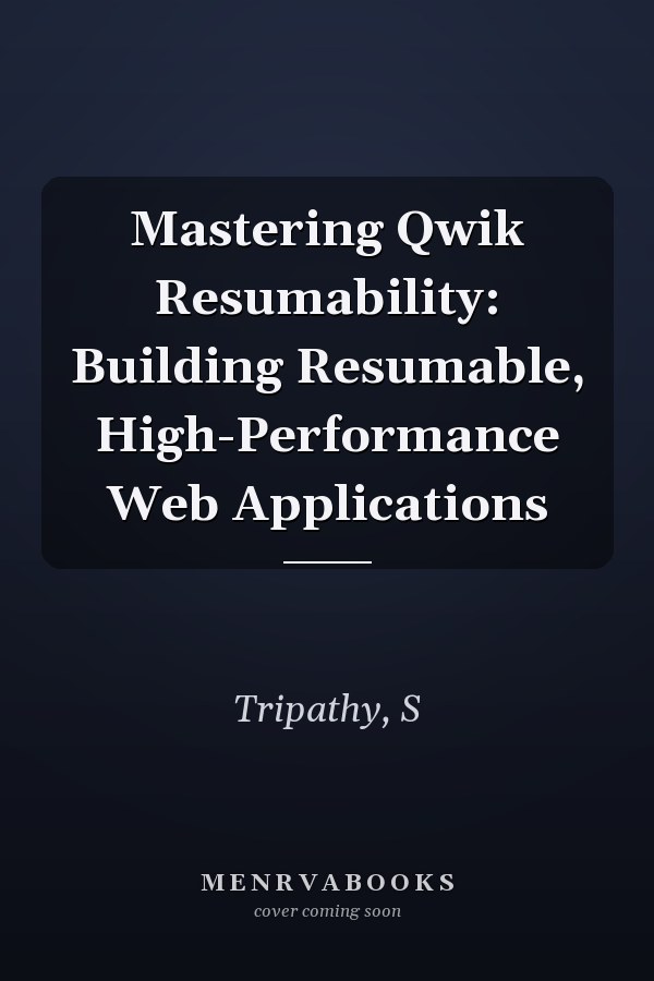 Mastering Qwik Resumability: Building Resumable, High-Performance Web Applications