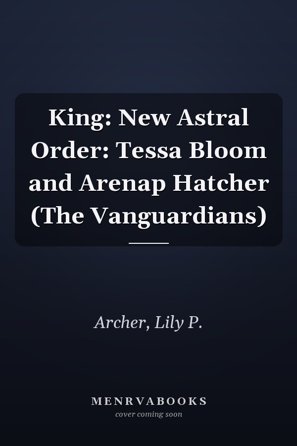 King: New Astral Order: Tessa Bloom and Arenap Hatcher (The Vanguardians)