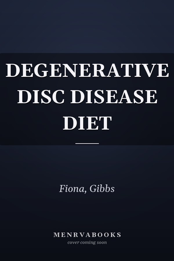 DEGENERATIVE DISC DISEASE DIET