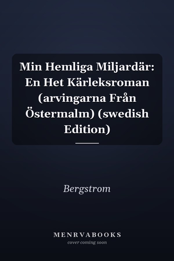 Min Hemliga Miljardär: En Het Kärleksroman (arvingarna Från Östermalm) (swedish Edition)