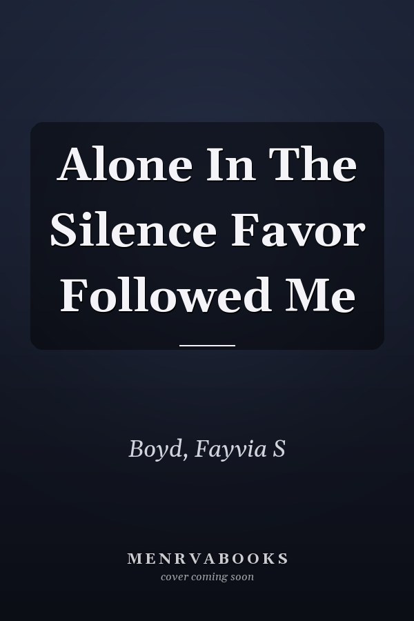 Alone In The Silence Favor Followed Me