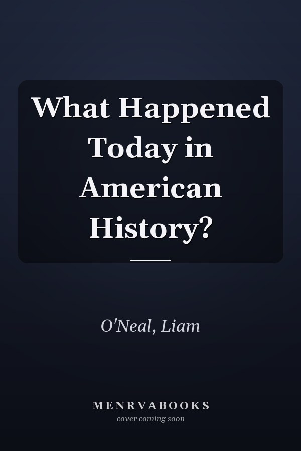 What Happened Today in American History?