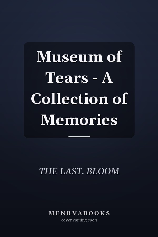 Museum of Tears - A Collection of Memories