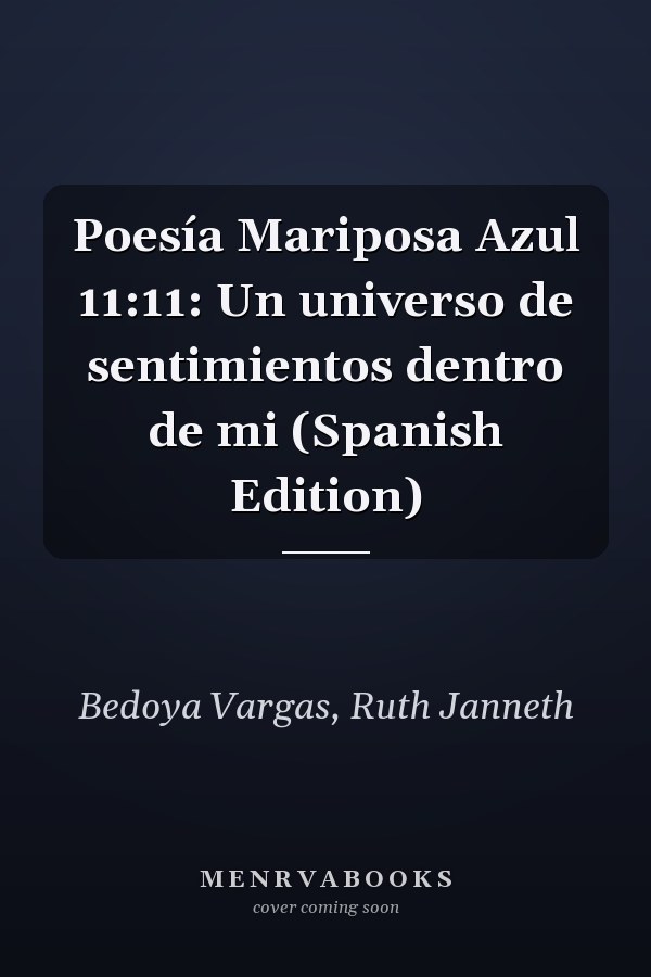 Poesía Mariposa Azul 11:11: Un universo de sentimientos dentro de mi (Spanish Edition)