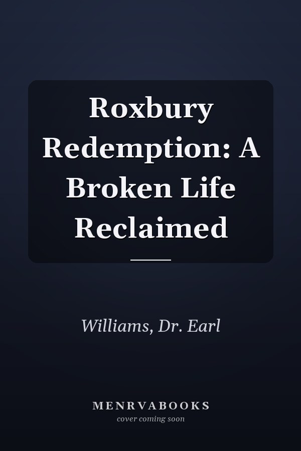 Roxbury Redemption: A Broken Life Reclaimed