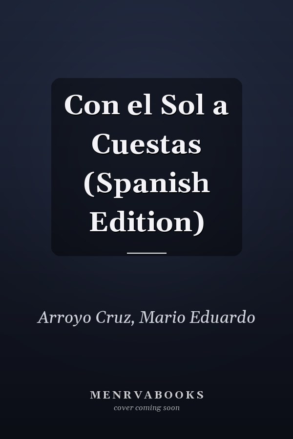 Con el Sol a Cuestas (Spanish Edition)
