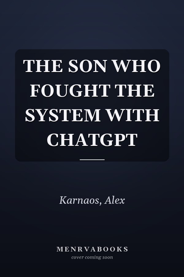 THE SON WHO FOUGHT THE SYSTEM WITH CHATGPT