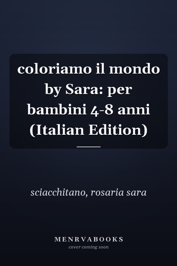 coloriamo il mondo by Sara: per bambini 4-8 anni (Italian Edition)
