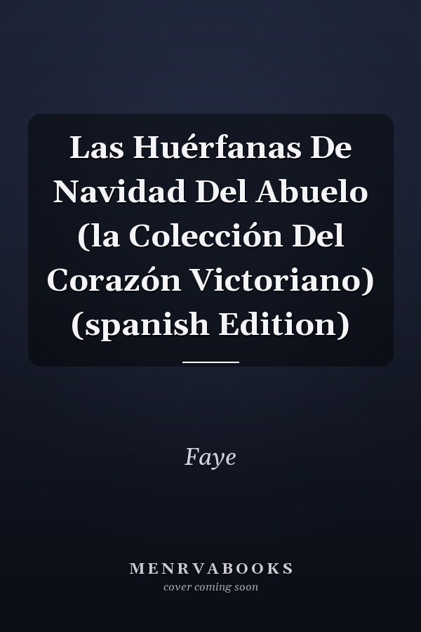 Las Huérfanas De Navidad Del Abuelo (la Colección Del Corazón Victoriano) (spanish Edition)
