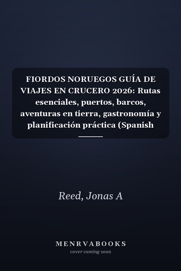 FIORDOS NORUEGOS GUÍA DE VIAJES EN CRUCERO 2026: Rutas esenciales, puertos, barcos, aventuras en tierra, gastronomía y planificación práctica (Spanish Edition)