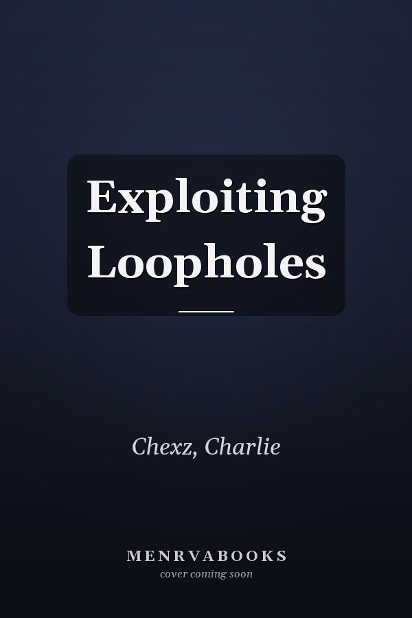 Exploiting Loopholes